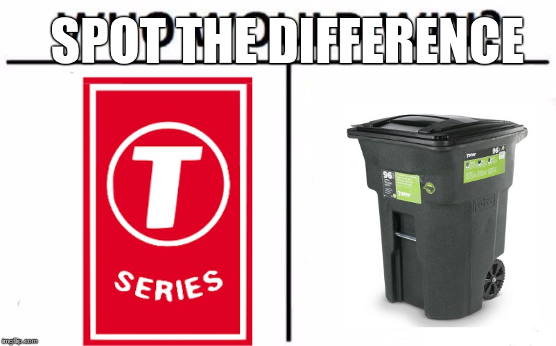 I can't, can you? | SPOT THE DIFFERENCE | image tagged in memes,who would win,funny,t series,trash,funny memes | made w/ Imgflip meme maker