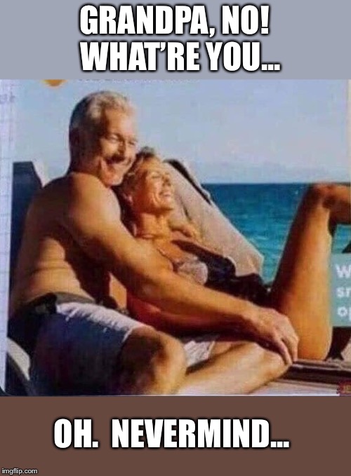 Awkward position | GRANDPA, NO!  WHAT’RE YOU... OH.  NEVERMIND... | image tagged in funny picture,awkward moment,funny memes | made w/ Imgflip meme maker