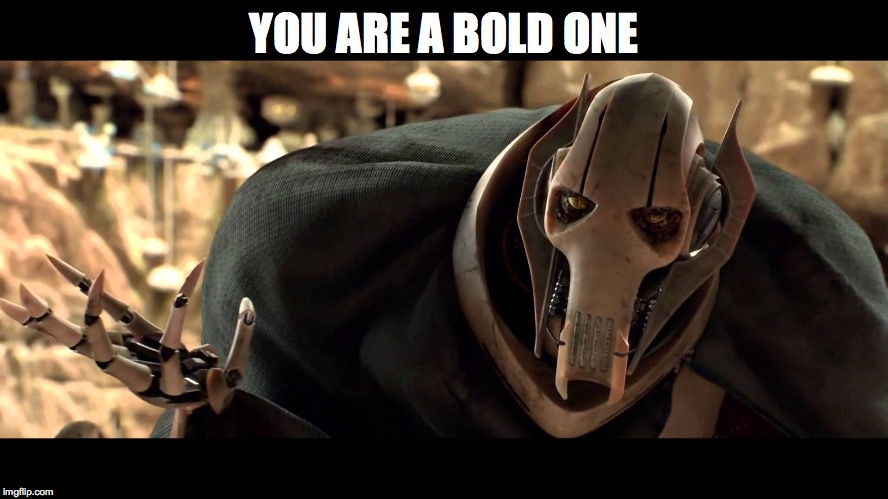 general kenobi | YOU ARE A BOLD ONE | image tagged in general kenobi | made w/ Imgflip meme maker