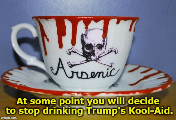 At some point you will decide to stop drinking Trump's Kool-Aid. | image tagged in trump,kool-aid | made w/ Imgflip meme maker