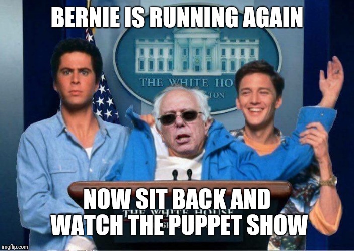Puppet show | BERNIE IS RUNNING AGAIN; NOW SIT BACK AND WATCH THE PUPPET SHOW | image tagged in weekend at bernie sanders',bernie sanders,election 2020,funny,politics,memes | made w/ Imgflip meme maker