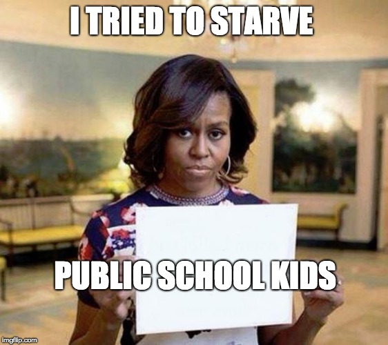 Michelle Obama blank sheet | I TRIED TO STARVE; PUBLIC SCHOOL KIDS | image tagged in michelle obama blank sheet | made w/ Imgflip meme maker