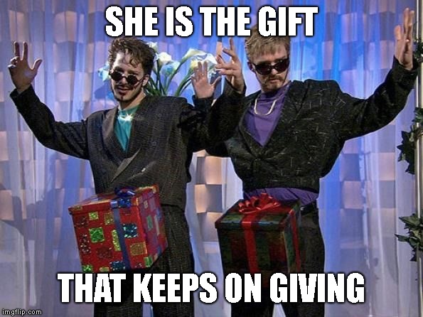 Dick in a box | SHE IS THE GIFT THAT KEEPS ON GIVING | image tagged in dick in a box | made w/ Imgflip meme maker