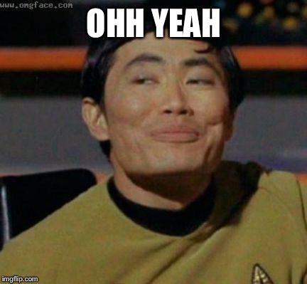 sulu | OHH YEAH | image tagged in sulu | made w/ Imgflip meme maker