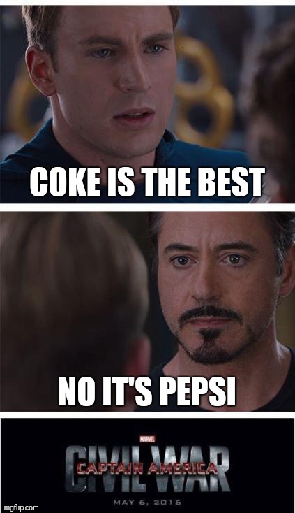 Marvel Civil War 1 Meme | COKE IS THE BEST; NO IT'S PEPSI | image tagged in memes,marvel civil war 1 | made w/ Imgflip meme maker