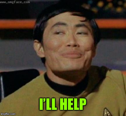 sulu | I’LL HELP | image tagged in sulu | made w/ Imgflip meme maker