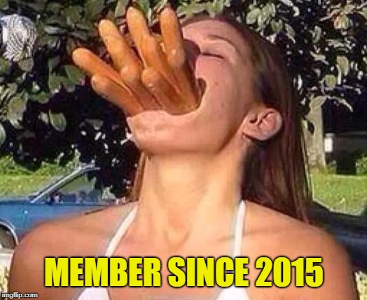 hot dog girl | MEMBER SINCE 2015 | image tagged in hot dog girl | made w/ Imgflip meme maker