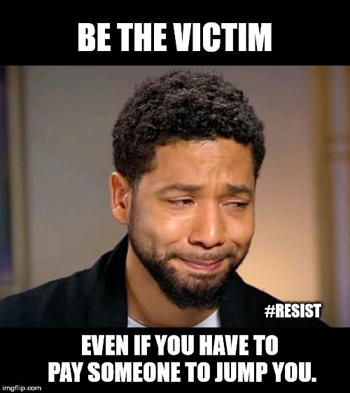 When liberals run low on valid reasons to hate Trump, they have to get creative. | BE THE VICTIM; #RESIST; EVEN IF YOU HAVE TO PAY SOMEONE TO JUMP YOU. | image tagged in jussie smollet crying,fake news,liberal hypocrisy,president trump,maga | made w/ Imgflip meme maker
