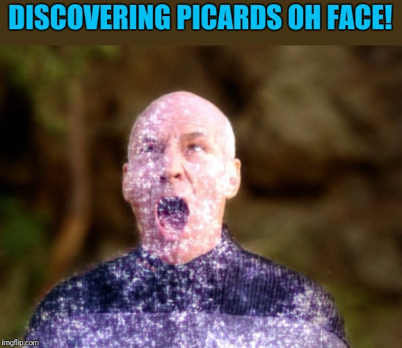 Oh Yes! | DISCOVERING PICARDS OH FACE! | image tagged in star trek the next generation,star trek tng,captain picard,picard,happy picard,excited picard | made w/ Imgflip meme maker