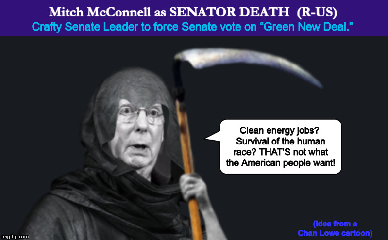 Mitch McConnell as SENATOR DEATH   (R-US) | image tagged in mitch mcconnell,senate majority leader,green new deal,climate change,memes,grim reaper | made w/ Imgflip meme maker