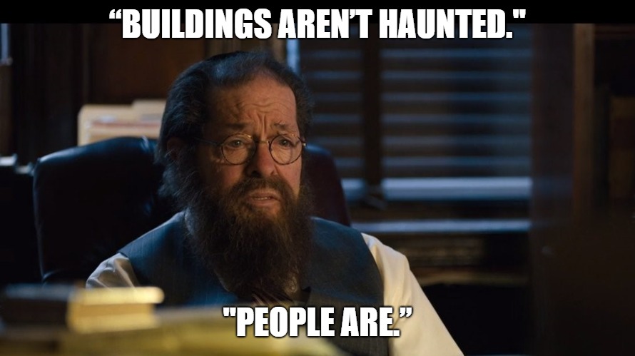 Haunted Heads | “BUILDINGS AREN’T HAUNTED."; "PEOPLE ARE.” | image tagged in russiandoll,rabbi,haunted,aphorism,wisdom | made w/ Imgflip meme maker