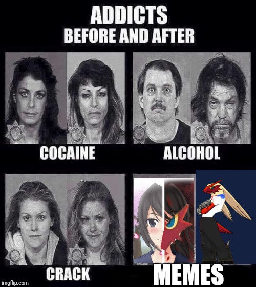 Addicts before and after | MEMES | image tagged in addicts before and after | made w/ Imgflip meme maker