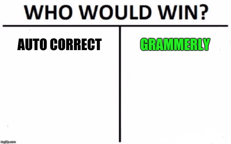 Who Would Win? | AUTO CORRECT; GRAMMERLY | image tagged in memes,who would win | made w/ Imgflip meme maker