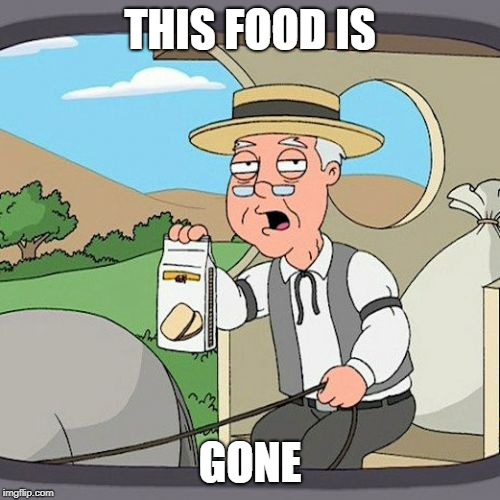 Pepperidge Farm Remembers | THIS FOOD IS; GONE | image tagged in memes,pepperidge farm remembers | made w/ Imgflip meme maker