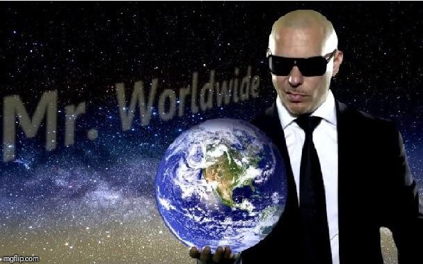 mr world wide | image tagged in mr world wide | made w/ Imgflip meme maker