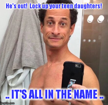 Hot to trot wee-wee | He's out!  Lock up your teen daughters! .. IT'S ALL IN THE NAME .. | image tagged in anthony weiner | made w/ Imgflip meme maker