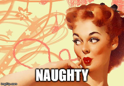 pinup choice | NAUGHTY | image tagged in pinup choice | made w/ Imgflip meme maker