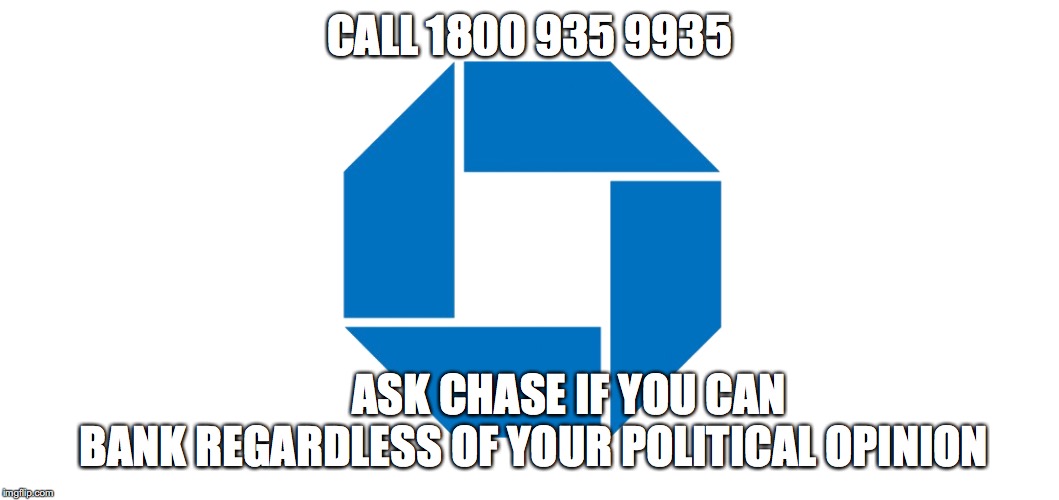 "chase what matters" | CALL 1800 935 9935; ASK CHASE IF YOU CAN BANK REGARDLESS OF YOUR POLITICAL OPINION | image tagged in chase,banking,loomer | made w/ Imgflip meme maker