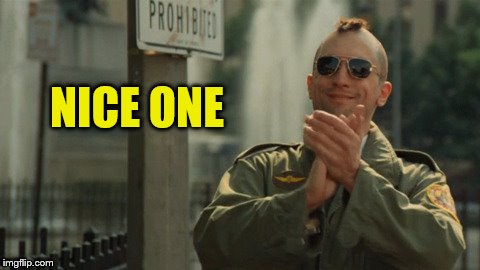 Taxi Driver Travis Bickle Clapping | NICE ONE | image tagged in taxi driver travis bickle clapping | made w/ Imgflip meme maker