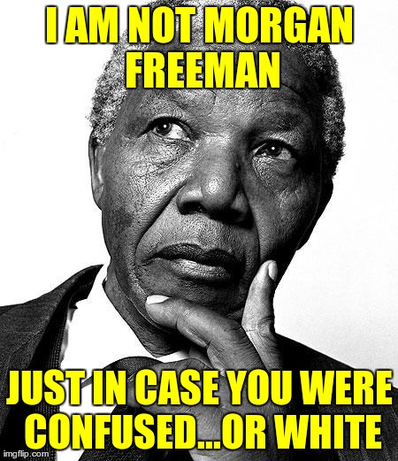 I AM NOT MORGAN FREEMAN JUST IN CASE YOU WERE CONFUSED...OR WHITE | image tagged in thinking nelson | made w/ Imgflip meme maker