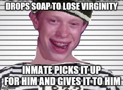 DROPS SOAP TO LOSE VIRGINITY INMATE PICKS IT UP FOR HIM AND GIVES IT TO HIM | made w/ Imgflip meme maker