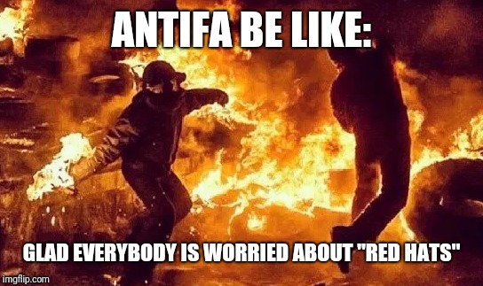 Evil Red Hats | ANTIFA BE LIKE:; GLAD EVERYBODY IS WORRIED ABOUT "RED HATS" | image tagged in antifa,so true memes,political memes,maga,biased media | made w/ Imgflip meme maker