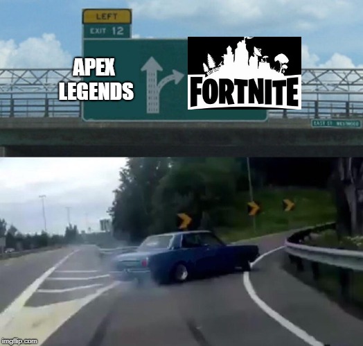 Left Exit 12 Off Ramp | APEX LEGENDS | image tagged in memes,left exit 12 off ramp | made w/ Imgflip meme maker