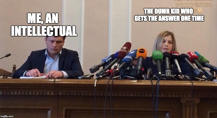 Man and woman microphone | ME, AN INTELLECTUAL; THE DUMB KID WHO GETS THE ANSWER ONE TIME | image tagged in man and woman microphone | made w/ Imgflip meme maker