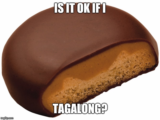 IS IT OK IF I TAGALONG? | made w/ Imgflip meme maker