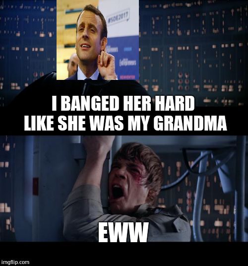 Star Wars No Meme | I BANGED HER HARD LIKE SHE WAS MY GRANDMA EWW | image tagged in memes,star wars no | made w/ Imgflip meme maker