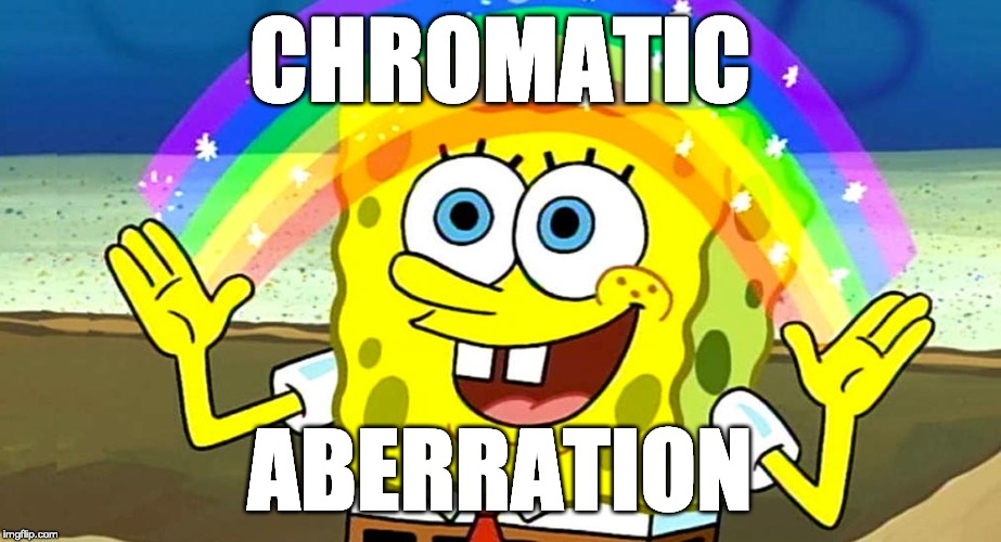 chromatic-aberration | CHROMATIC; ABERRATION | image tagged in photography,lens,chromatic aberration,light,camera,refraction | made w/ Imgflip meme maker
