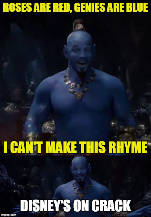ROSES ARE RED, GENIES ARE BLUE DISNEY'S ON CRACK I CAN'T MAKE THIS RHYME | made w/ Imgflip meme maker