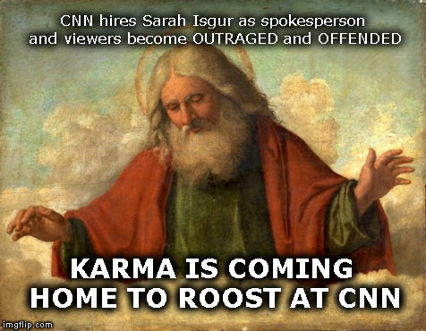 Karma gets in bed with CNN | CNN hires Sarah Isgur as spokesperson and viewers become OUTRAGED and OFFENDED; KARMA IS COMING HOME TO ROOST AT CNN | image tagged in only god can judge me,cnn fake news,karma | made w/ Imgflip meme maker