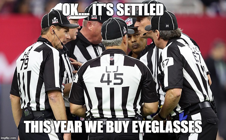 conference time | OK.... IT'S SETTLED; THIS YEAR WE BUY EYEGLASSES | image tagged in conference time | made w/ Imgflip meme maker