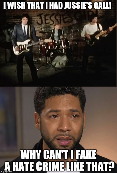 Jussie has quite the gall! | I WISH THAT I HAD JUSSIE'S GALL! WHY CAN'T I FAKE A HATE CRIME LIKE THAT? | image tagged in jussie smollett,memes | made w/ Imgflip meme maker