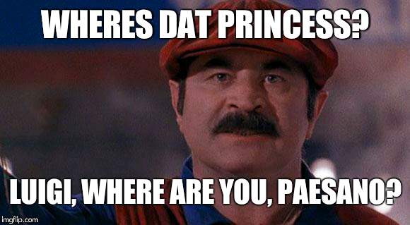 We need more Super Mario meme templates | WHERES DAT PRINCESS? LUIGI, WHERE ARE YOU, PAESANO? | image tagged in super mario,paesano,luigi,princess peach,super mario brothers super show | made w/ Imgflip meme maker