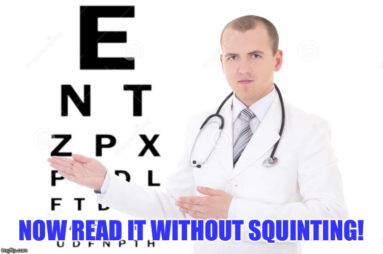 NOW READ IT WITHOUT SQUINTING! | made w/ Imgflip meme maker