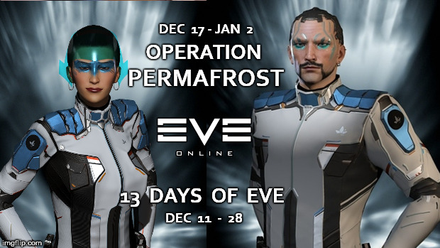 Eve Online 2018 Winter Event | DEC  17 - JAN  2; OPERATION; PERMAFROST; 13  DAYS  OF  EVE; DEC  11  -  28 | image tagged in mmorpg,eve online,ccp | made w/ Imgflip meme maker