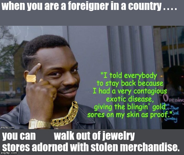 image tagged in memes,gold,jewelry,black,foreigner | made w/ Imgflip meme maker