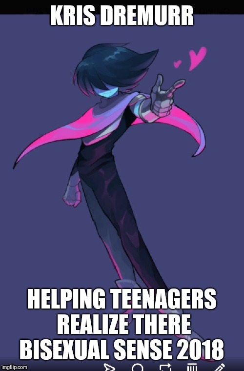 Kris Dremurr | KRIS DREMURR; HELPING TEENAGERS REALIZE THERE BISEXUAL SENSE 2018 | image tagged in deltarune,kris | made w/ Imgflip meme maker