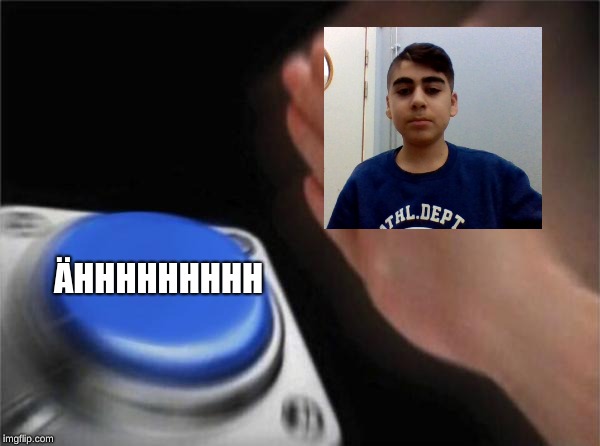 Blank Nut Button | ÄHHHHHHHHH | image tagged in memes,blank nut button | made w/ Imgflip meme maker