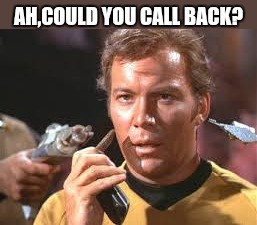 AH,COULD YOU CALL BACK? | made w/ Imgflip meme maker