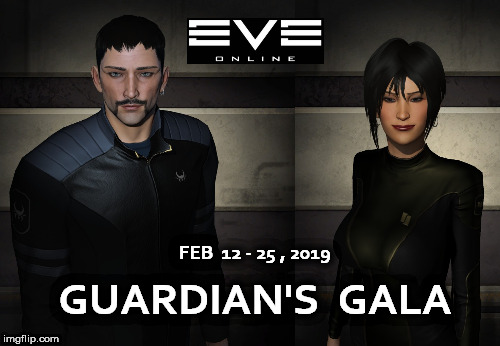 Eve Online - Guardian's Gala Event | FEB  12 - 25 , 2019; GUARDIAN'S  GALA | image tagged in ccp,mmorpg,eve online | made w/ Imgflip meme maker