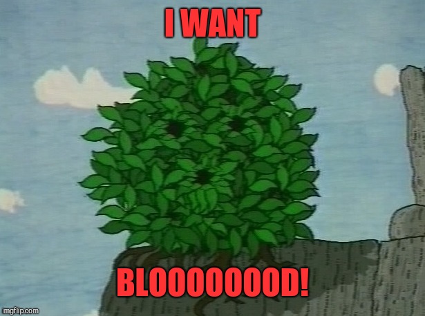 Blood Bush | I WANT; BLOOOOOOOD! | image tagged in blood,bush | made w/ Imgflip meme maker