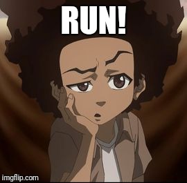 huey confused | RUN! | image tagged in huey confused | made w/ Imgflip meme maker