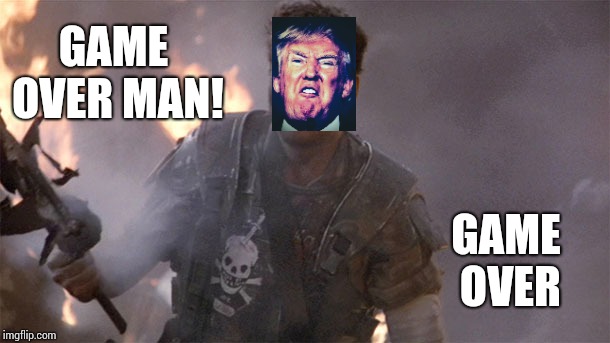 Loose Lips Sink Ships | GAME OVER MAN! GAME OVER | image tagged in memes,aliens,bill paxton,lock him up,trump traitor,trump unfit unqualified dangerous | made w/ Imgflip meme maker