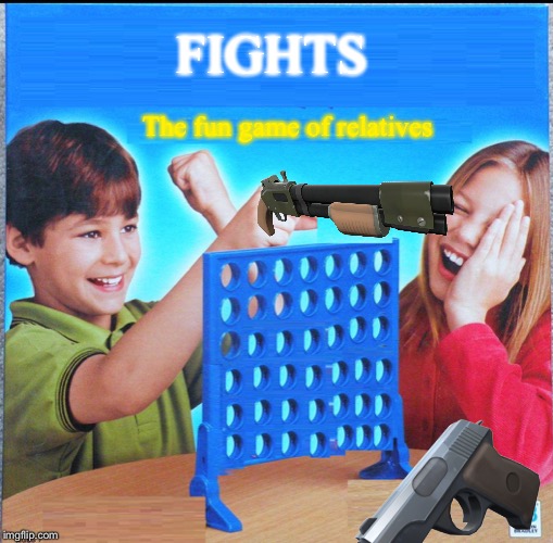 Blank Connect Four | FIGHTS; The fun game of relatives | image tagged in blank connect four | made w/ Imgflip meme maker