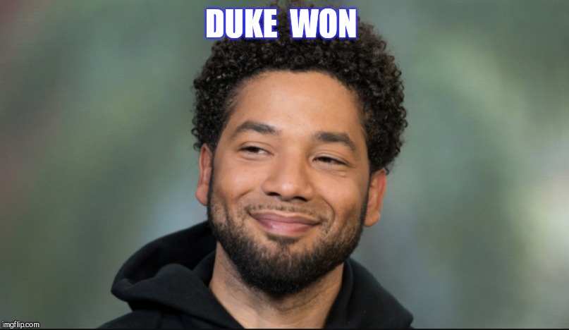 Duke Won | DUKE  WON | image tagged in duke | made w/ Imgflip meme maker