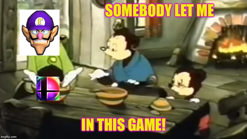 Somebody Toucha my spaghet | SOMEBODY LET ME; IN THIS GAME! | image tagged in somebody toucha my spaghet | made w/ Imgflip meme maker