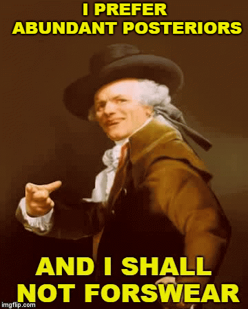 Archaic Rap |  I PREFER ABUNDANT POSTERIORS | image tagged in gifs,joseph ducreux,archaic rap,baby's got back,sir mix alot | made w/ Imgflip video-to-gif maker